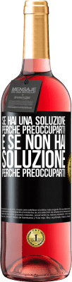 29,95 € Spedizione Gratuita | Vino rosato Edizione ROSÉ Se hai una soluzione, perché preoccuparti! E se non hai soluzione, perché preoccuparti! Etichetta Nera. Etichetta personalizzabile Vino giovane Raccogliere 2025 Tempranillo