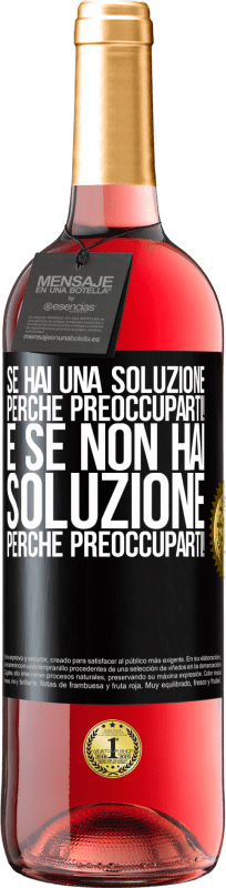 29,95 € Spedizione Gratuita | Vino rosato Edizione ROSÉ Se hai una soluzione, perché preoccuparti! E se non hai soluzione, perché preoccuparti! Etichetta Nera. Etichetta personalizzabile Vino giovane Raccogliere 2024 Tempranillo