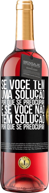 29,95 € Envio grátis | Vinho rosé Edição ROSÉ Se você tem uma solução, por que se preocupar! E se você não tem solução, por que se preocupar! Etiqueta Preta. Etiqueta personalizável Vinho jovem Colheita 2024 Tempranillo