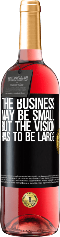 29,95 € Free Shipping | Rosé Wine ROSÉ Edition The business may be small, but the vision has to be large Black Label. Customizable label Young wine Harvest 2024 Tempranillo