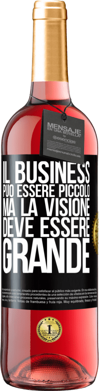 29,95 € Spedizione Gratuita | Vino rosato Edizione ROSÉ Il business può essere piccolo, ma la visione deve essere grande Etichetta Nera. Etichetta personalizzabile Vino giovane Raccogliere 2024 Tempranillo