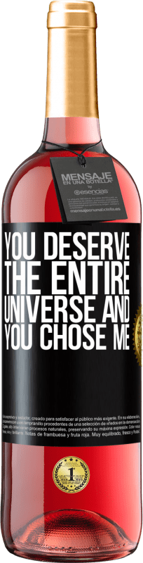 29,95 € Free Shipping | Rosé Wine ROSÉ Edition You deserve the entire universe and you chose me Black Label. Customizable label Young wine Harvest 2024 Tempranillo