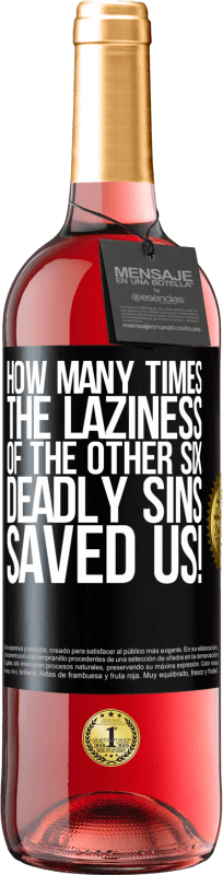 29,95 € Free Shipping | Rosé Wine ROSÉ Edition how many times the laziness of the other six deadly sins saved us! Black Label. Customizable label Young wine Harvest 2024 Tempranillo