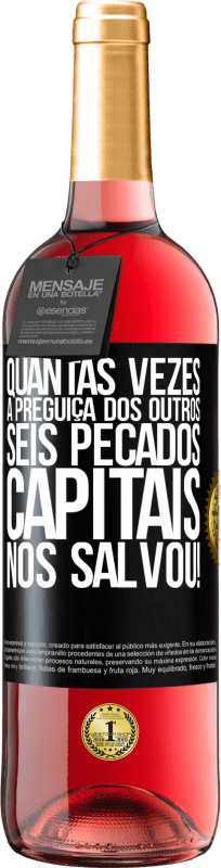 29,95 € Envio grátis | Vinho rosé Edição ROSÉ quantas vezes a preguiça dos outros seis pecados capitais nos salvou! Etiqueta Preta. Etiqueta personalizável Vinho jovem Colheita 2024 Tempranillo