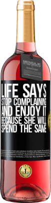 29,95 € Free Shipping | Rosé Wine ROSÉ Edition Life says stop complaining and enjoy it, because she will spend the same Black Label. Customizable label Young wine Harvest 2023 Tempranillo