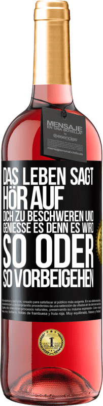 29,95 € Kostenloser Versand | Roséwein ROSÉ Ausgabe Das Leben sagt, hör auf dich zu beschweren und genieße es, denn es wird so oder so vorbeigehen. Schwarzes Etikett. Anpassbares Etikett Junger Wein Ernte 2025 Tempranillo