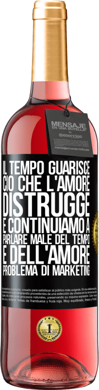 29,95 € Spedizione Gratuita | Vino rosato Edizione ROSÉ Il tempo guarisce ciò che l'amore distrugge. E continuiamo a parlare male del tempo e dell'amore. Problema di marketing Etichetta Nera. Etichetta personalizzabile Vino giovane Raccogliere 2024 Tempranillo