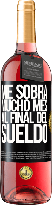 29,95 € Envío gratis | Vino Rosado Edición ROSÉ Me sobra mucho mes al final del sueldo Etiqueta Negra. Etiqueta personalizable Vino joven Cosecha 2024 Tempranillo