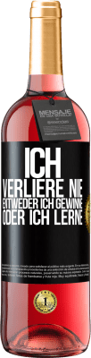 29,95 € Kostenloser Versand | Roséwein ROSÉ Ausgabe Ich verliere nie. Entweder ich gewinne oder ich lerne Schwarzes Etikett. Anpassbares Etikett Junger Wein Ernte 2024 Tempranillo