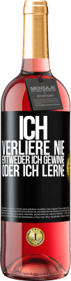 29,95 € Kostenloser Versand | Roséwein ROSÉ Ausgabe Ich verliere nie. Entweder ich gewinne oder ich lerne Schwarzes Etikett. Anpassbares Etikett Junger Wein Ernte 2025 Tempranillo