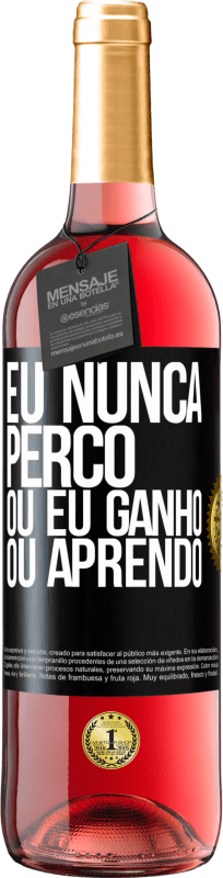 29,95 € Envio grátis | Vinho rosé Edição ROSÉ Eu nunca perco Ou eu ganho ou aprendo Etiqueta Preta. Etiqueta personalizável Vinho jovem Colheita 2024 Tempranillo