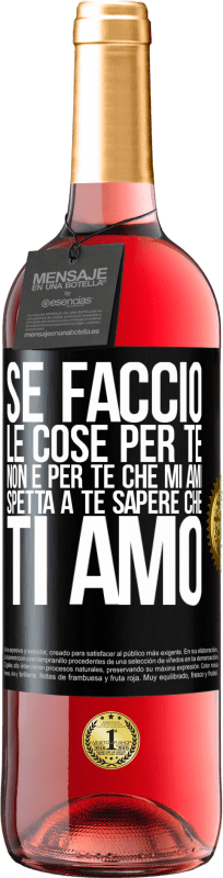 29,95 € Spedizione Gratuita | Vino rosato Edizione ROSÉ Se faccio le cose per te, non è per te che mi ami. Spetta a te sapere che ti amo Etichetta Nera. Etichetta personalizzabile Vino giovane Raccogliere 2024 Tempranillo