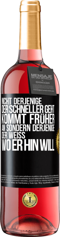 29,95 € Kostenloser Versand | Roséwein ROSÉ Ausgabe Nicht derjenige, der schneller geht, kommt früher an, sondern derjenige, der weiß, wo er hin will Schwarzes Etikett. Anpassbares Etikett Junger Wein Ernte 2024 Tempranillo