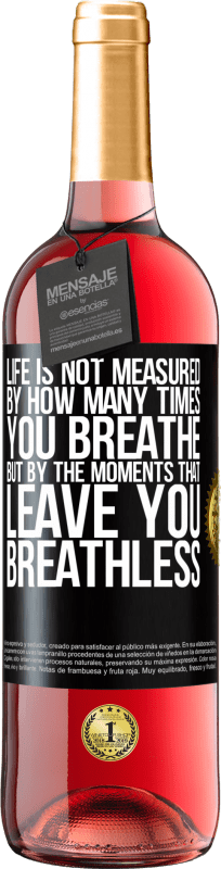 29,95 € 送料無料 | ロゼワイン ROSÉエディション 人生はあなたが呼吸する時間ではなく、あなたが息を切らしてしまう瞬間によって測定されます ブラックラベル. カスタマイズ可能なラベル 若いワイン 収穫 2023 Tempranillo