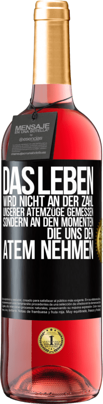 29,95 € Kostenloser Versand | Roséwein ROSÉ Ausgabe Das Leben wird nicht an der Zahl unserer Atemzüge gemessen, sondern an den Momenten, die uns den Atem nehmen Schwarzes Etikett. Anpassbares Etikett Junger Wein Ernte 2024 Tempranillo