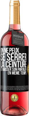 29,95 € Envoi gratuit | Vin rosé Édition ROSÉ On ne peux se serrer la ceinture et baisser son pantalon en même temps Étiquette Noire. Étiquette personnalisable Vin jeune Récolte 2024 Tempranillo