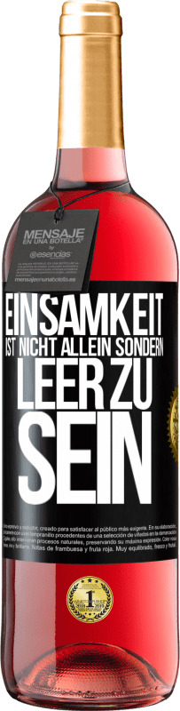 29,95 € Kostenloser Versand | Roséwein ROSÉ Ausgabe Einsamkeit ist nicht allein sondern leer zu sein Schwarzes Etikett. Anpassbares Etikett Junger Wein Ernte 2024 Tempranillo