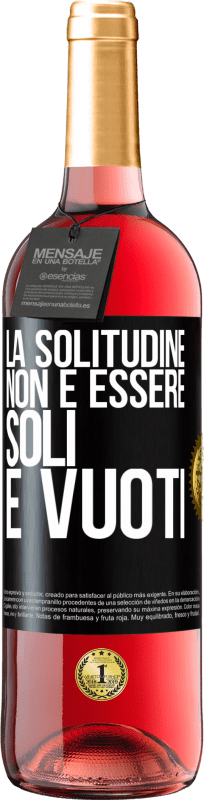 29,95 € Spedizione Gratuita | Vino rosato Edizione ROSÉ La solitudine non è essere soli, è vuoti Etichetta Nera. Etichetta personalizzabile Vino giovane Raccogliere 2024 Tempranillo