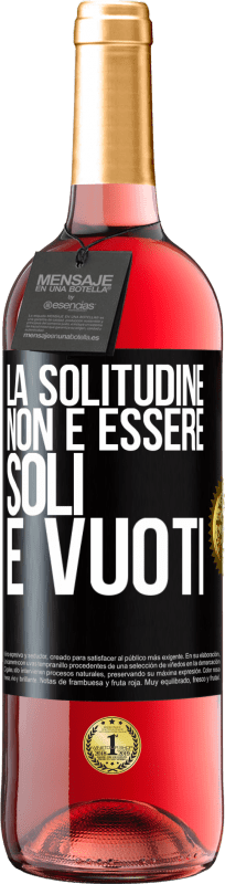 29,95 € Spedizione Gratuita | Vino rosato Edizione ROSÉ La solitudine non è essere soli, è vuoti Etichetta Nera. Etichetta personalizzabile Vino giovane Raccogliere 2025 Tempranillo