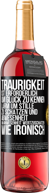 29,95 € Kostenloser Versand | Roséwein ROSÉ Ausgabe Traurigkeit ist erforderlich, um Glück zu kennen, Lärm um Stille zu schätzen und Abwesenheit um Anwesenheit wertzuschätzen. Wie Schwarzes Etikett. Anpassbares Etikett Junger Wein Ernte 2024 Tempranillo