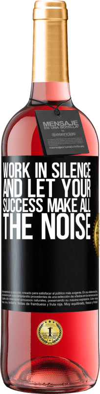 29,95 € Free Shipping | Rosé Wine ROSÉ Edition Work in silence, and let your success make all the noise Black Label. Customizable label Young wine Harvest 2024 Tempranillo