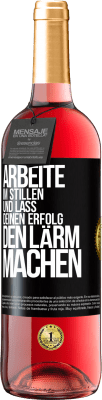 29,95 € Kostenloser Versand | Roséwein ROSÉ Ausgabe Arbeite im Stillen und lass deinen Erfolg den Lärm machen Schwarzes Etikett. Anpassbares Etikett Junger Wein Ernte 2023 Tempranillo