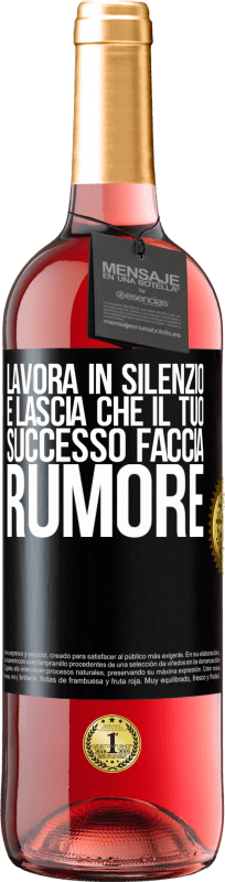 29,95 € Spedizione Gratuita | Vino rosato Edizione ROSÉ Lavora in silenzio e lascia che il tuo successo faccia rumore Etichetta Nera. Etichetta personalizzabile Vino giovane Raccogliere 2024 Tempranillo