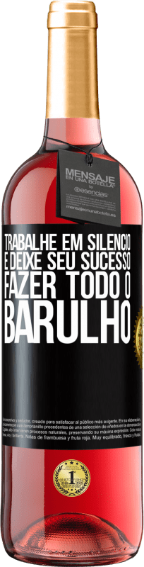 29,95 € Envio grátis | Vinho rosé Edição ROSÉ Trabalhe em silêncio e deixe seu sucesso fazer todo o barulho Etiqueta Preta. Etiqueta personalizável Vinho jovem Colheita 2024 Tempranillo