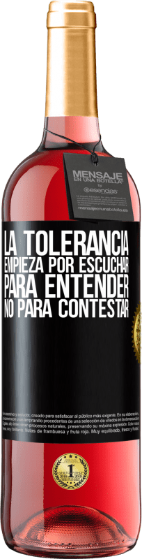 29,95 € Envío gratis | Vino Rosado Edición ROSÉ La tolerancia empieza por escuchar para entender, no para contestar Etiqueta Negra. Etiqueta personalizable Vino joven Cosecha 2024 Tempranillo