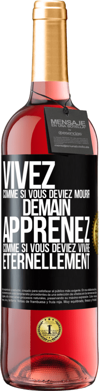 29,95 € Envoi gratuit | Vin rosé Édition ROSÉ Vivez comme si vous deviez mourir demain. Apprenez comme si vous deviez vivre éternellement Étiquette Noire. Étiquette personnalisable Vin jeune Récolte 2025 Tempranillo