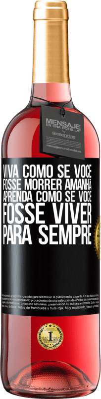 29,95 € Envio grátis | Vinho rosé Edição ROSÉ Viva como se você fosse morrer amanhã. Aprenda como se você fosse viver para sempre Etiqueta Preta. Etiqueta personalizável Vinho jovem Colheita 2025 Tempranillo