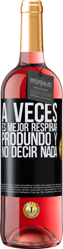 29,95 € Envío gratis | Vino Rosado Edición ROSÉ A veces es mejor respirar produndo y no decir nada Etiqueta Negra. Etiqueta personalizable Vino joven Cosecha 2024 Tempranillo