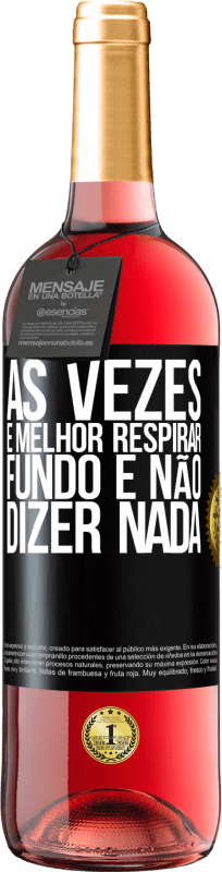 29,95 € Envio grátis | Vinho rosé Edição ROSÉ Às vezes é melhor respirar fundo e não dizer nada Etiqueta Preta. Etiqueta personalizável Vinho jovem Colheita 2024 Tempranillo