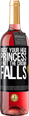 29,95 € Free Shipping | Rosé Wine ROSÉ Edition Raise your head, princess. If not the crown falls Black Label. Customizable label Young wine Harvest 2025 Tempranillo
