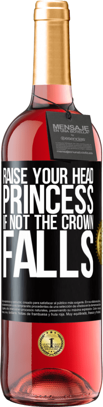 29,95 € Free Shipping | Rosé Wine ROSÉ Edition Raise your head, princess. If not the crown falls Black Label. Customizable label Young wine Harvest 2024 Tempranillo