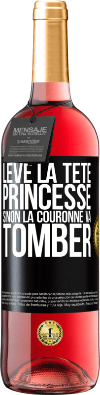 29,95 € Envoi gratuit | Vin rosé Édition ROSÉ Lève la tête princesse. Sinon la couronne va tomber Étiquette Noire. Étiquette personnalisable Vin jeune Récolte 2024 Tempranillo