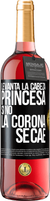 29,95 € Envío gratis | Vino Rosado Edición ROSÉ Levanta la cabeza, princesa. Si no la corona se cae Etiqueta Negra. Etiqueta personalizable Vino joven Cosecha 2025 Tempranillo