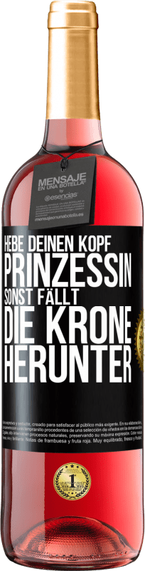 29,95 € Kostenloser Versand | Roséwein ROSÉ Ausgabe Hebe deinen Kopf, Prinzessin. Sonst fällt die Krone herunter Schwarzes Etikett. Anpassbares Etikett Junger Wein Ernte 2025 Tempranillo