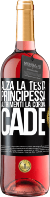 29,95 € Spedizione Gratuita | Vino rosato Edizione ROSÉ Alza la testa, principessa. Altrimenti la corona cade Etichetta Nera. Etichetta personalizzabile Vino giovane Raccogliere 2024 Tempranillo