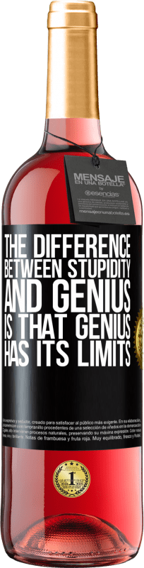 29,95 € Free Shipping | Rosé Wine ROSÉ Edition The difference between stupidity and genius, is that genius has its limits Black Label. Customizable label Young wine Harvest 2023 Tempranillo