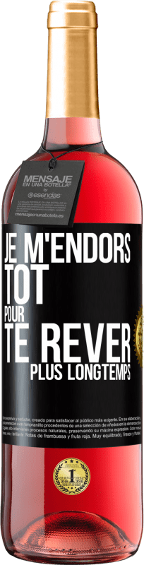 29,95 € Envoi gratuit | Vin rosé Édition ROSÉ Je m'endors tôt pour te rêver plus longtemps Étiquette Noire. Étiquette personnalisable Vin jeune Récolte 2024 Tempranillo