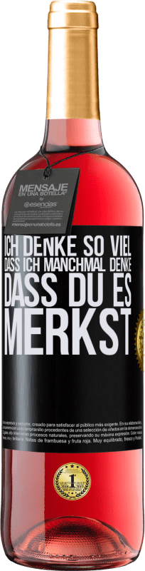 29,95 € Kostenloser Versand | Roséwein ROSÉ Ausgabe Ich denke so viel, dass ich manchmal denke, dass du es merkst Schwarzes Etikett. Anpassbares Etikett Junger Wein Ernte 2023 Tempranillo