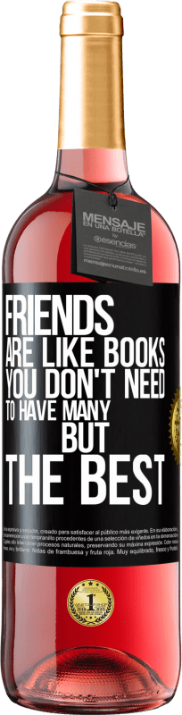 29,95 € 免费送货 | 桃红葡萄酒 ROSÉ版 朋友就像书。您不需要很多，但是最好的 黑标. 可自定义的标签 青年酒 收成 2023 Tempranillo