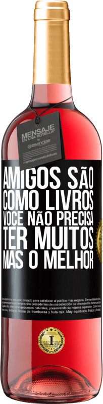 29,95 € Envio grátis | Vinho rosé Edição ROSÉ Amigos são como livros. Você não precisa ter muitos, mas o melhor Etiqueta Preta. Etiqueta personalizável Vinho jovem Colheita 2024 Tempranillo