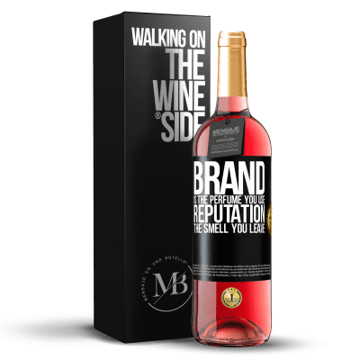 «Brand is the perfume you use. Reputation, the smell you leave» ROSÉ Edition