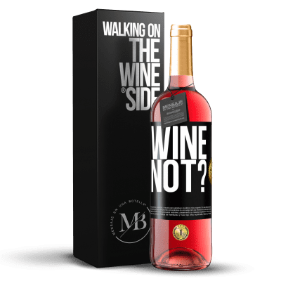 «Wine not?» Edizione ROSÉ