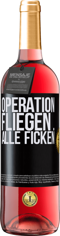 29,95 € Kostenloser Versand | Roséwein ROSÉ Ausgabe Operation fliegen ... alle ficken Schwarzes Etikett. Anpassbares Etikett Junger Wein Ernte 2024 Tempranillo