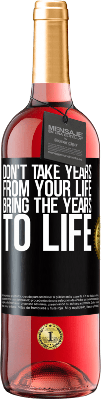 29,95 € Free Shipping | Rosé Wine ROSÉ Edition Don't take years from your life, bring the years to life Black Label. Customizable label Young wine Harvest 2024 Tempranillo