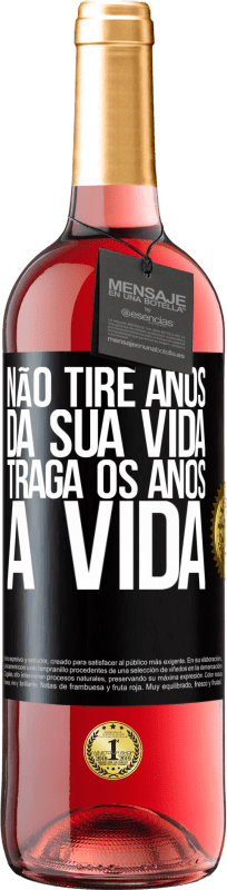 29,95 € Envio grátis | Vinho rosé Edição ROSÉ Não tire anos da sua vida, traga os anos à vida Etiqueta Preta. Etiqueta personalizável Vinho jovem Colheita 2024 Tempranillo