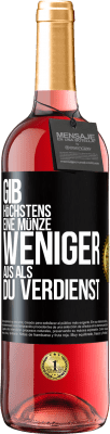 29,95 € Kostenloser Versand | Roséwein ROSÉ Ausgabe Gib höchstens eine Münze weniger aus als du verdienst Schwarzes Etikett. Anpassbares Etikett Junger Wein Ernte 2024 Tempranillo